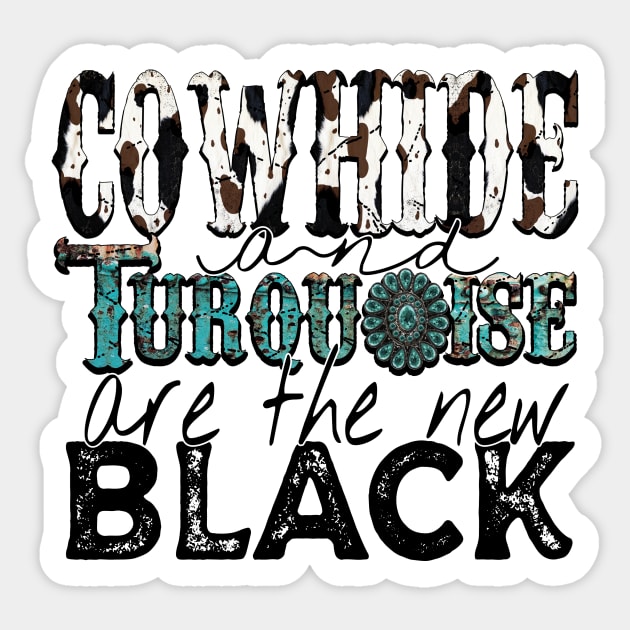 Cowhide and turquoise are The New Black Sticker by DigitalCreativeArt